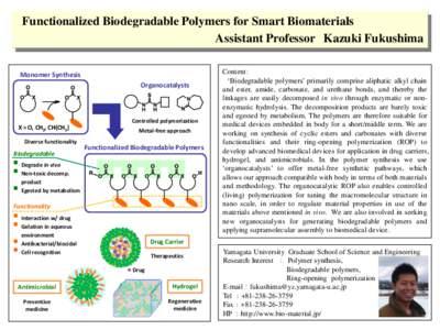 Functionalized Biodegradable Polymers for Smart Biomaterials Assistant Professor Kazuki Fukushima Monomer Synthesis Organocatalysts  Controlled polymerization