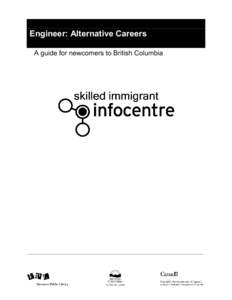 Engineer: Alternative Careers A guide for newcomers to British Columbia Engineer: Alternative Careers A guide for newcomers to British Columbia