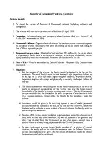 Terrorist & Communal Violence Assistance Scheme details: 1. To Assist the victims of Terrorist & Communal violence (Including militancy and insurgency). 2. The scheme will come in to operation with effect from 1st April,