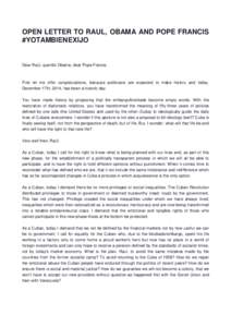 OPEN LETTER TO RAUL, OBAMA AND POPE FRANCIS #YOTAMBIENEXIJO Dear Raúl, querido Obama, dear Pope Francis,  First let me offer congratulations, because politicians are expected to make history and today,