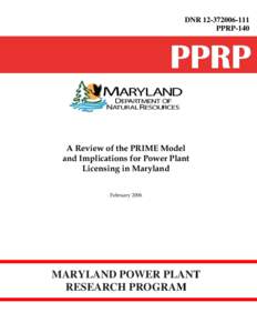 DNR[removed]PPRP-140 A Review of the PRIME Model and Implications for Power Plant Licensing in Maryland