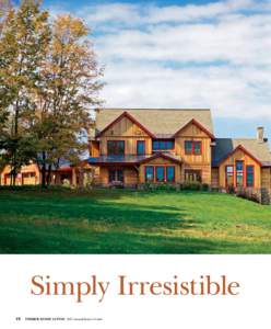 Simply Irresistible 48 TIMBER HOME LIVING 2015 Annual Buyer’s Guide  The extended vernacular structure shows