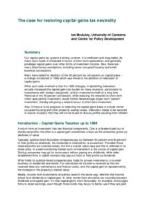 The case for restoring capital gains tax neutrality  Ian McAuley, University of Canberra and Centre for Policy Development  Summary