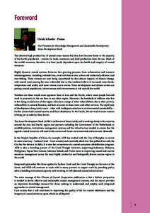 Foreword Ursula Schaefer - Preuss Vice-President for Knowledge Management and Sustainable Development, Asian Development Bank The inherent high productivity of coastal zones means that they have become home to the majori