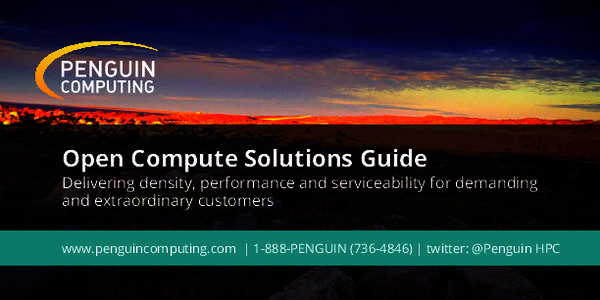 Open Compute Solutions Guide  Delivering density, performance and serviceability for demanding and extraordinary customers www.penguincomputing.com | 1-888-PENGUIN[removed]) | twitter: @Penguin HPC