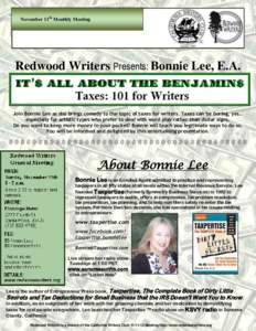 November 11th Monthly Meeting  Redwood Writers Presents: Bonnie Lee, E.A. Join Bonnie Lee as she brings comedy to the topic of taxes for writers. Taxes can be boring, yes… especially for artistic types who prefer to de