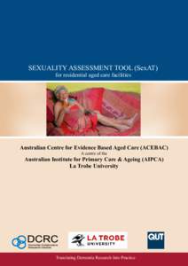 SEXUALITY ASSESSMENT TOOL (SexAT) for residential aged care facilities Australian Centre for Evidence Based Aged Care (ACEBAC) A centre of the