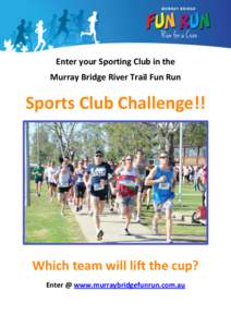 Enter your Sporting Club in the Murray Bridge River Trail Fun Run Sports Club Challenge!!  Which team will lift the cup?