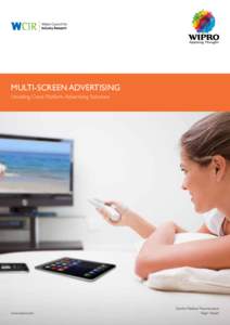 Multi-Screen Advertising Unveiling Cross Platform Advertising Solutions www.wipro.com  Geetha Palakkad Parameswaran