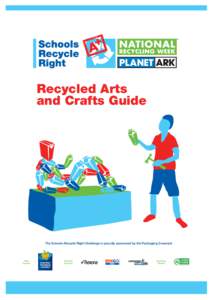 Recycled Arts and Crafts Guide The Schools Recycle Right Challenge is proudly sponsored by the Packaging Covenant  1