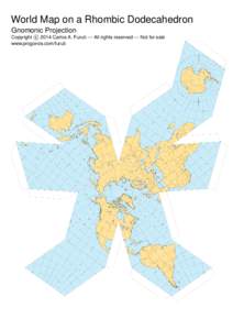 World Map on a Rhombic Dodecahedron Gnomonic Projection c 2014 Carlos A. Furuti — All rights reserved — Not for sale Copyright 
 www.progonos.com/furuti