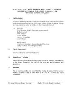 SCHOOL DISTRICT #101, BATAVIA, KANE COUNTY, ILLINOIS SPECIAL MEETING OF THE BOARD OF EDUCATION, TUESDAY, NOVEMBER 5, [removed]Call to Order