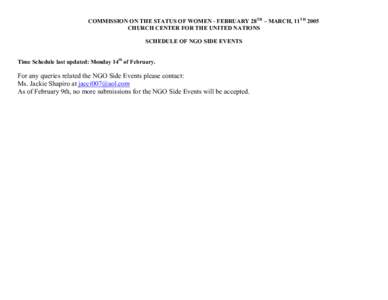 COMMISSION ON THE STATUS OF WOMEN - FEBRUARY 28TH – MARCH, 11TH 2005 CHURCH CENTER FOR THE UNITED NATIONS SCHEDULE OF NGO SIDE EVENTS Time Schedule last updated: Monday 14th of February.  For any queries related the NG