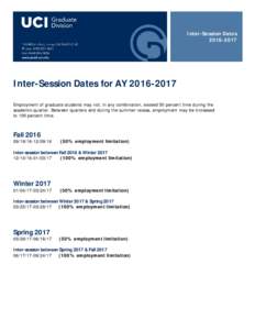 Inter-Session DatesInter-Session Dates for AYEmployment of graduate students may not, in any combination, exceed 50 percent time during the academic quarter. Between quarters and during the summer r