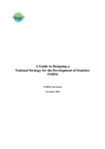 A Guide to Designing a National Strategy for the Development of Statistics (NSDS) PARIS21 Secretariat November 2004