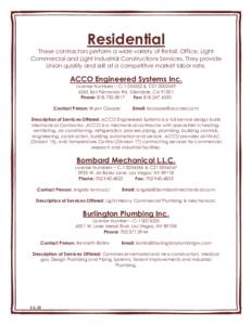 Residential These contractors perform a wide variety of Retail, Office, Light Commercial and Light Industrial Constructions Services. They provide Union quality and skill at a competitive market labor rate.  ACCO Enginee