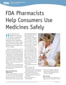 Consumer Health Information www.fda.gov/consumer FDA Pharmacists Help Consumers Use Medicines Safely
