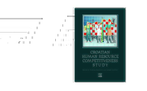 KONKURENTNOST HRVATSKE RADNE SNAGE  CROATIAN HUMAN RESOURCE COMPETITIVENESS STUDY CROATIAN HUMAN RESOURCE
