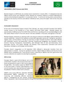 COMMANDER RESOLUTE SUPPORT MISSION UNCLASSIFIED UPDATE (January-AprilResolute Support is a NATO-led, non-combat mission launched on 1 JanuaryIt is designed to help the