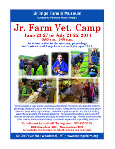 Billings Farm & Museum Gateway to Vermont’s Rural Heritage Jr. Farm Vet. Camp June[removed]or July 21-25, 2014 9:00 a.m. - 3:00 p.m.