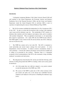 Statutory Minimum Wage: Experience of the United Kingdom  Introduction A delegation comprising Members of the Labour Advisory Board (LAB) and staff members of the Labour Department, the Economic Analysis and Business Fac