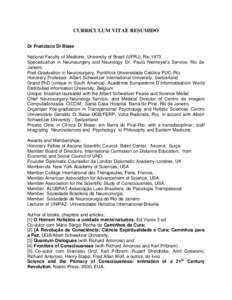 CURRICULUM VITAE RESUMIDO Dr Francisco Di Biase National Faculty of Medicine, University of Brasil (UFRJ), Rio,1973. Specialization in Neurosurgery and Neurology Dr. Paulo Niemeyer’s Service, Rio de Janeiro. Post-Gradu