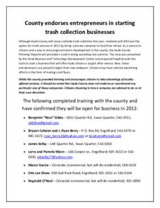 County endorses entrepreneurs in starting trash collection businesses Although Hyde County will cease curbside trash collection this year, residents will still have the option for trash services in 2012 by hiring a priva