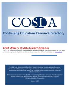 Continuing Education Resource Directory  Chief Officers of State Library Agencies COSLA is an independent organization of the chief officers of state and territorial agencies designated as the state library administrativ