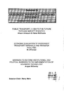 PUBLIC TRANSPORT A VIEW TO THE FUTURE THROUGH MARKET RESEARCH Alison Anlezark & Helen McRostie ECONOMIC EVALUATION OF PASSENGER TRANSPORT TERMINALS AND TRANSFER