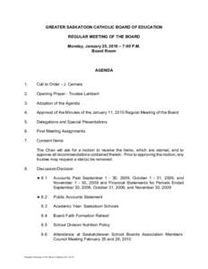 GREATER SASKATOON CATHOLIC BOARD OF EDUCATION REGULAR MEETING OF THE BOARD Monday, January 25, 2010 – 7:00 P.M. Board Room  AGENDA