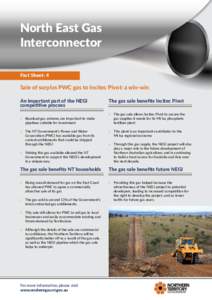 North East Gas Interconnector Fact Sheet: 4 Sale of surplus PWC gas to Incitec Pivot: a win-win An important part of the NEGI