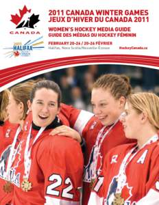 2011 CANADA WINTER GAMES JEUX D’HIVER DU CANADA 2011 WOMEN’S HOCKEY MEDIA GUIDE GUIDE DES MÉDIAS DU HOCKEY FÉMININ February[removed]février