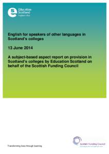 English for speakers of other languages in Scotland’s colleges 13 June 2014 A subject-based aspect report on provision in Scotland’s colleges by Education Scotland on