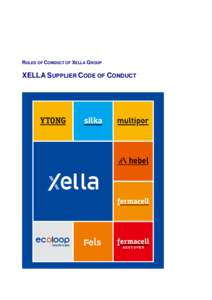 RULES OF CONDUCT OF XELLA GROUP  XELLA SUPPLIER CODE OF CONDUCT PREAMBLE All aspects of the business dealings of the companies of the Xella Group are