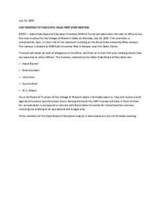 July 26, 2007 CWI TRUSTEES TO TAKE OATH, HOLD FIRST EVER MEETING BOISE— Idaho State Board of Education President Milford Terrell will administer the oath of office to the five new trustees for the College of Western Id