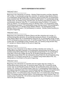 EIGHTH REPRESENTATIVE DISTRICT PRECINCT 08-01 ============================== Beginning at the intersection of Lahaina - Wailuku District boundary and Maui shoreline and running: (1) southeasterly along Maui shoreline; (2