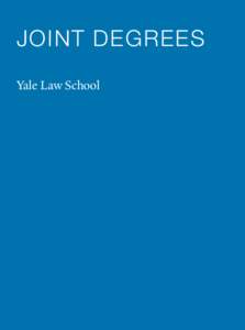 JOINT DEGREES Yale Law School JOINT DEGrEES Yale Law School