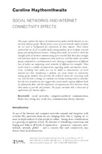 Caroline Haythornthwaite SOCIAL NETWORKS AND INTERNET CONNECTIVITY EFFECTS This paper explores the impact of communication media and the Internet on connectivity between people. Results from a series of social network st