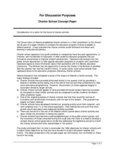 For Discussion Purposes Charter School Concept Paper Consideration of a vision for the future of charter schools.  The Government of Alberta established charter schools in a 1994 amendment to the School