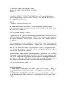 TENNESSEE EDENIZING FOUNDATION BOARD OF DIRECTORS MEETING MINUTES[removed]MEMBERS PRESENT VIA CONFERENCE CALL: Jeff Amonett, Pat Buckner, Meredith Burrus, Laurie Loughlin, Debbie Meredith, Cyndi Milenski, Ryan Myracle,