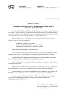 For use of the media only  MEDIA ADVISORY Invitation to launch of the UNFCCC’s Momentum for Change Initiative 6 December, 18:30, Durban ICC On 6 December 2011, the UNFCCC secretariat will launch a new initiative dubbed