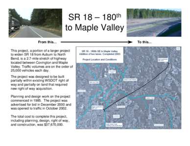 SR 18 – 180th to Maple Valley From this… This project, a portion of a larger project to widen SR 18 from Auburn to North Bend, is a 2.7-mile stretch of highway