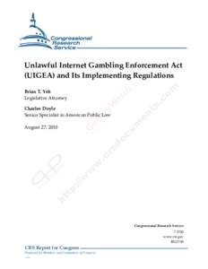 .  Unlawful Internet Gambling Enforcement Act (UIGEA) and Its Implementing Regulations Brian T. Yeh Legislative Attorney