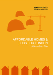 AFFORDABLE HOMES & JOBS FOR LONDON A Seven Point Plan CONTENTS