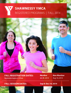 SHAWNESSY YMCA REGISTERED PROGRAMS | FALL 2014 FALL REGISTRATION DATES: Registration begins at 5:30 am
