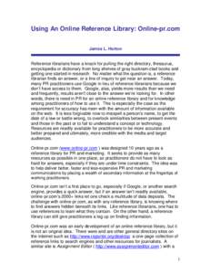 Using An Online Reference Library: Online-pr.com James L. Horton Reference librarians have a knack for pulling the right directory, thesaurus, encyclopedia or dictionary from long shelves of gray buckram-clad books and g