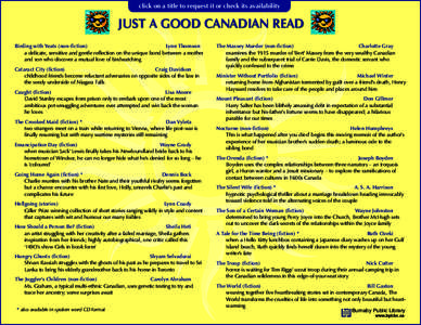 click on a title to request it or check its availability  JUST A GOOD CANADIAN READ Birding with Yeats (non-fiction) Lynn Thomson a delicate, sensitive and gentle reflection on the unique bond between a mother