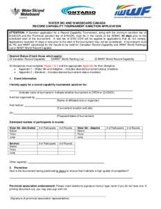 WATER SKI AND WAKEBOARD CANADA RECORD CAPABILITY TOURNAMENT SANCTION APPLICATION ATTENTION: A Sanction application for a Record Capability Tournament, along with the minimum sanction fee of $150CDN and the Provincial san