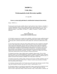 [removed]Z.z. VYHLÁŠKA Protimonopolného úradu Slovenskej republiky z 21. mája 2009,  ktorou sa ustanovujú podrobnosti o náležitostiach oznámenia koncentrácie