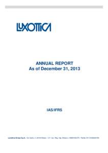 ANNUAL REPORT As of December 31, 2013 IAS/IFRS  Luxottica Group S.p.A., Via Cantù, 2, 20123 Milano - C.F. Iscr. Reg. Imp. Milano n[removed]Partita IVA[removed]